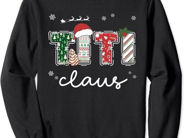 Titi claus christmas funny matching xmas auntie santa claus sweatshirt