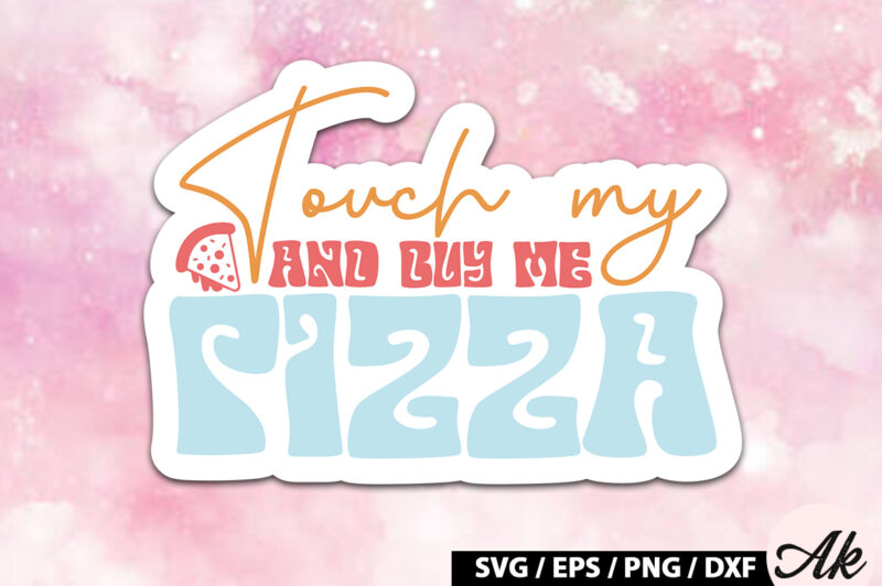 Touch my butt and buy me pizza Retro Stickers