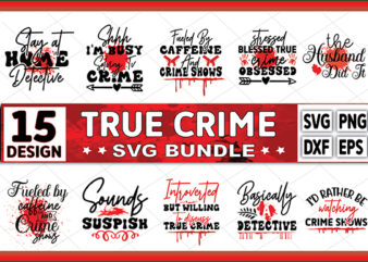True crime svg bundle, true crime junkie svg, crime show svg bundle, murder shows svg, serial killer svg, Crime Bundle, svg files for cricut t shirt designs for sale