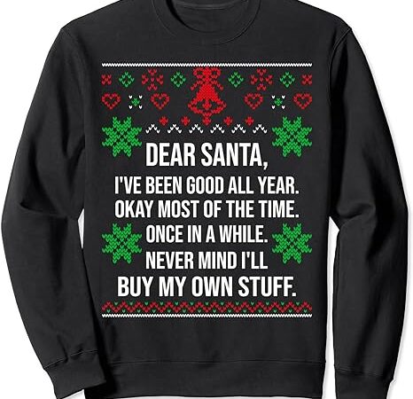 Ugly christmas sweater dear santa claus wish list sweatshirt Ugly christmas sweater dear santa claus wish list sweatshirt