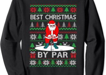 Ugly Sweater Xmas Golf Santa Claus Best Christmas By Par Sweatshirt