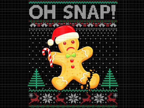 Gingerbread man cookie ugly sweater oh snap christmas png, oh snap christmas png, gingerbread christmas png t shirt design template