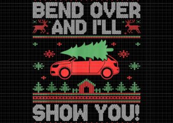 Bend Over And I’ll Show You Ugly Christmas Png, Car Christmas Png, Funny Christmas Png