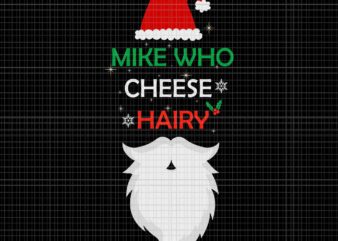 Mike Who Chesse Hairy Svg, Santa Jokes Svg, Santa Svg, Hat Santa Svg, Santa Xmas Svg