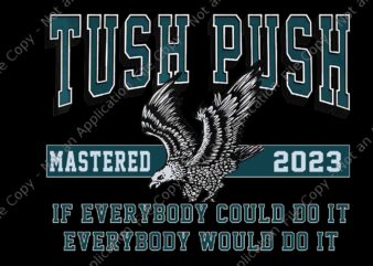 The Tush Push Eagles Png, Tush Push Mastered 2023 Philadelphia Eagles Png
