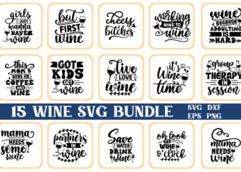 WINE SVG BUNDLE, Wine Svg, Alcohol Svg Bundle, Wine Glass Svg, Funny Wine Sayings Svg, Wine Quote Svg, Wine Cut Files, Files For Cricut