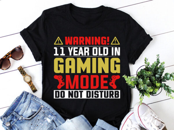 Warning! 11 year old in gaming mode do not disturb t-shirt design