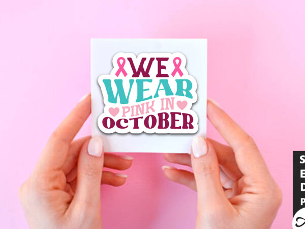 We wear pink in october retro stickers t shirt design for sale