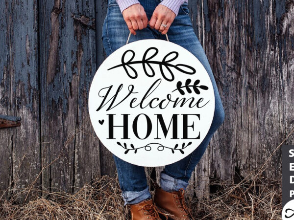 Welcome home round sign svg t shirt design for sale