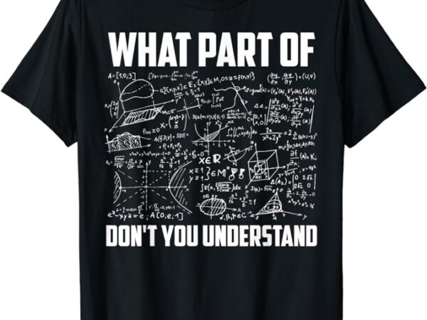 What part of don’t you understand funny math teacher gift short sleeve t-shirt, black, small,