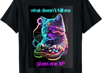 What doesn’t kill me gives me XP T-Shirt