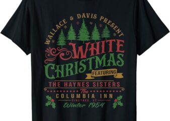 White Christmas Movie 1954 Xmas Song Haynes Sisters Xmas T-Shirt