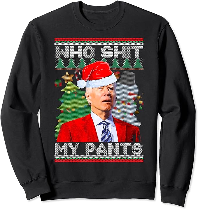 Who Shit My Pants Funny Biden Confused Ugly Christmas Sweatshirt
