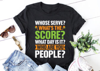 Whose Serve What’s The Score Pickleball Lover T-Shirt Design
