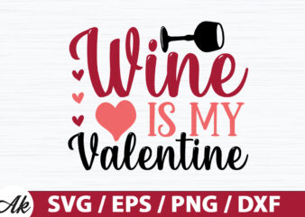 Wine is my valentine SVG t shirt design for sale