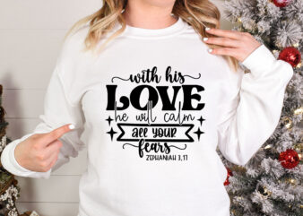 With his love he will calm all your fears SVG t shirt design for sale