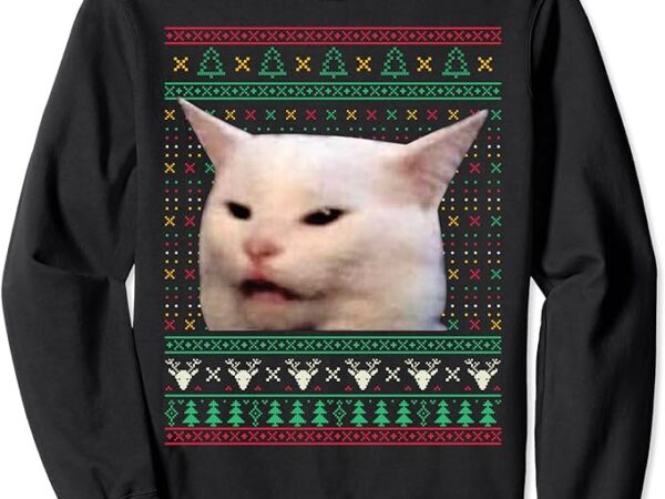 Woman yelling at a cat ugly x-mas sweaters funny meme dress sweatshirt