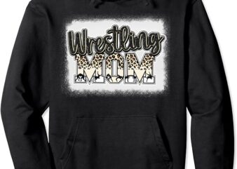 Women Wrestling Mom Bleached Leoard Wrestle Wrestler Mother Pullover Hoodie t shirt design for sale