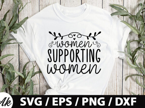 Women supporting women svg t shirt design for sale