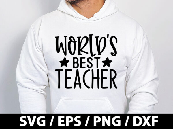 World’s best teacher svg t shirt design for sale