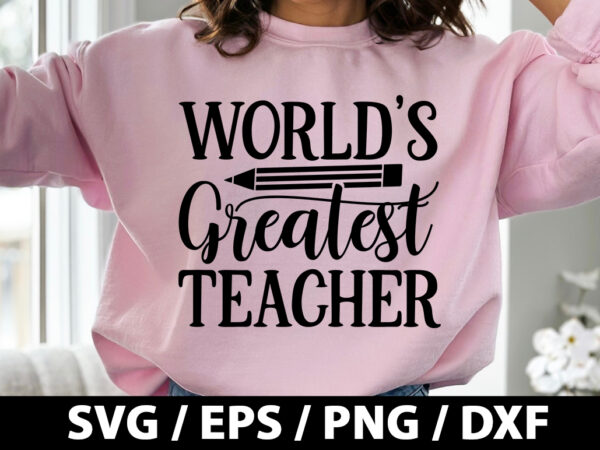 World’s greatest teacher svg t shirt design for sale