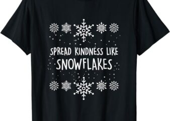 Xmas Themed Spread Kindness Like Snowflakes Merry Christmas T-Shirt