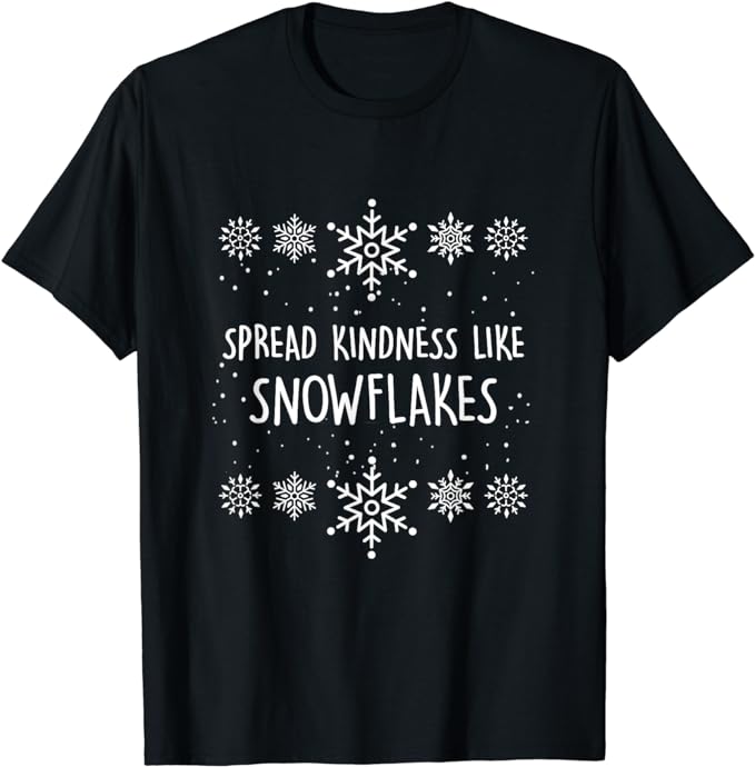 Xmas Themed Spread Kindness Like Snowflakes Merry Christmas T-Shirt