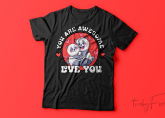 You Are Awesome Love You Cute T-Shirt Design For Sale
