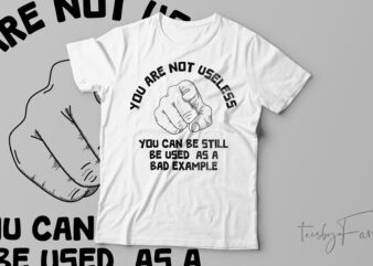 You Are Not Useless Funny T-Shirt Design For Sale