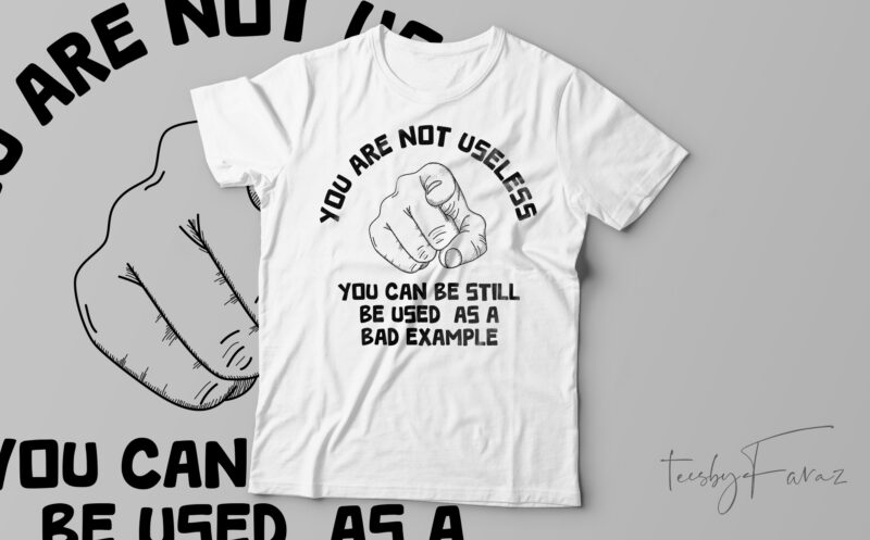 You Are Not Useless Funny T-Shirt Design For Sale