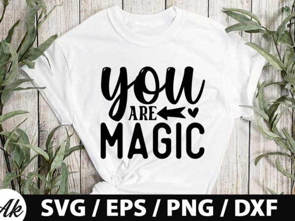 You are magic svg t shirt design template