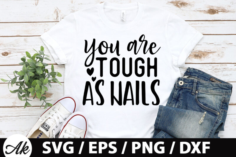 You are tough as nails SVG