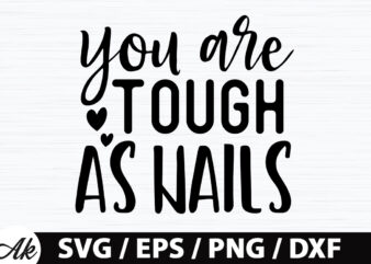 You are tough as nails SVG