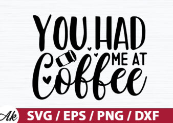 You had me at coffee SVG