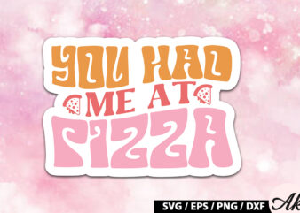 You had me at pizza Retro Stickers t shirt design template