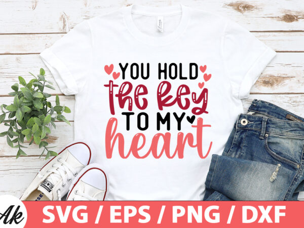 You hold the key to my heart svg t shirt design template