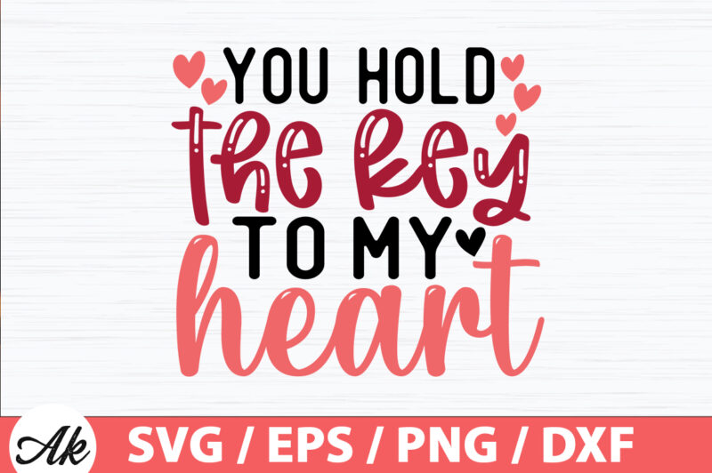 You hold the key to my heart SVG
