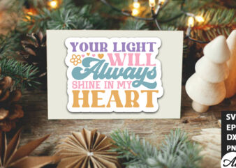 Your light will always shine in my heart Retro Stickers t shirt design template