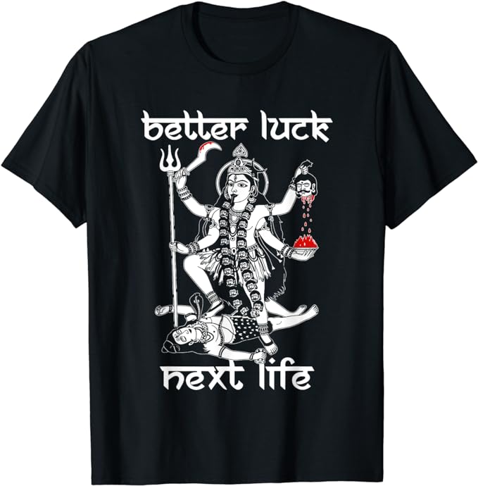 better luck next life T-Shirt