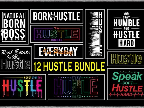 90% off hustle t shirt design, 100% vector (ai, eps, svg, pdf, svg, png), hustle bundle t shirt design sale for commercial use.