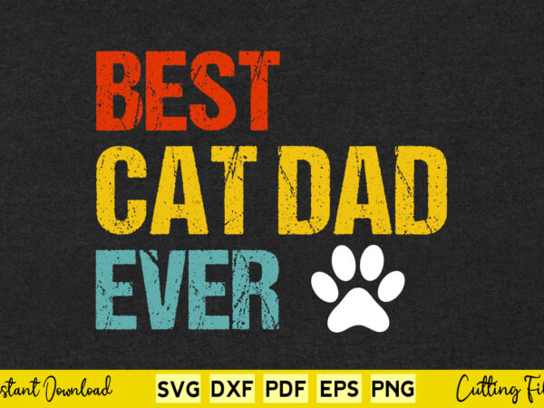 Best cat dad ever vintage funny cat daddy father’s day svg cut files t shirt template