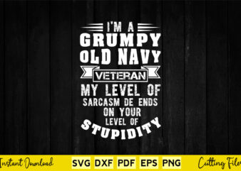I’m a Grumpy Old Navy Veteran Pride Navy Sarcasm Svg Png Printable Files. t shirt design for sale