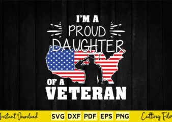 Proud Daughter Veteran Nothing Scares Patriotic Veterans Day Svg Printable Files. t shirt illustration