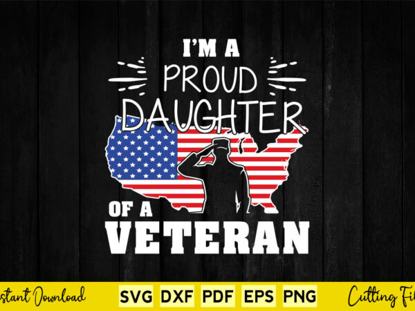 Proud daughter veteran nothing scares patriotic veterans day svg printable files. t shirt illustration