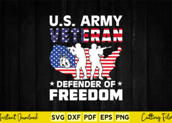 US Flag US Army Veteran Defender of Freedom Svg Printable Files. t shirt vector graphic