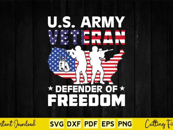 Us flag us army veteran defender of freedom svg printable files. t shirt vector graphic