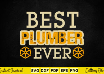 Best Plumber Ever Plumber Svg Png Dxf Digital Cutting Files.