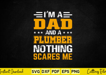 I’m A Dad And Plumber For Father Funny Gift Plumbing Svg Printable Files t shirt design for sale