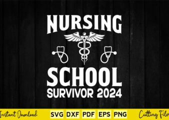 Nursing School Survivor 2024 RN Nurse Nursing Svg Png Dxf Printable Files. T shirt vector artwork
