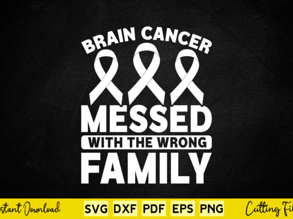 Brain cancer messed wrong family brain cancer awareness svg cutting files t shirt template